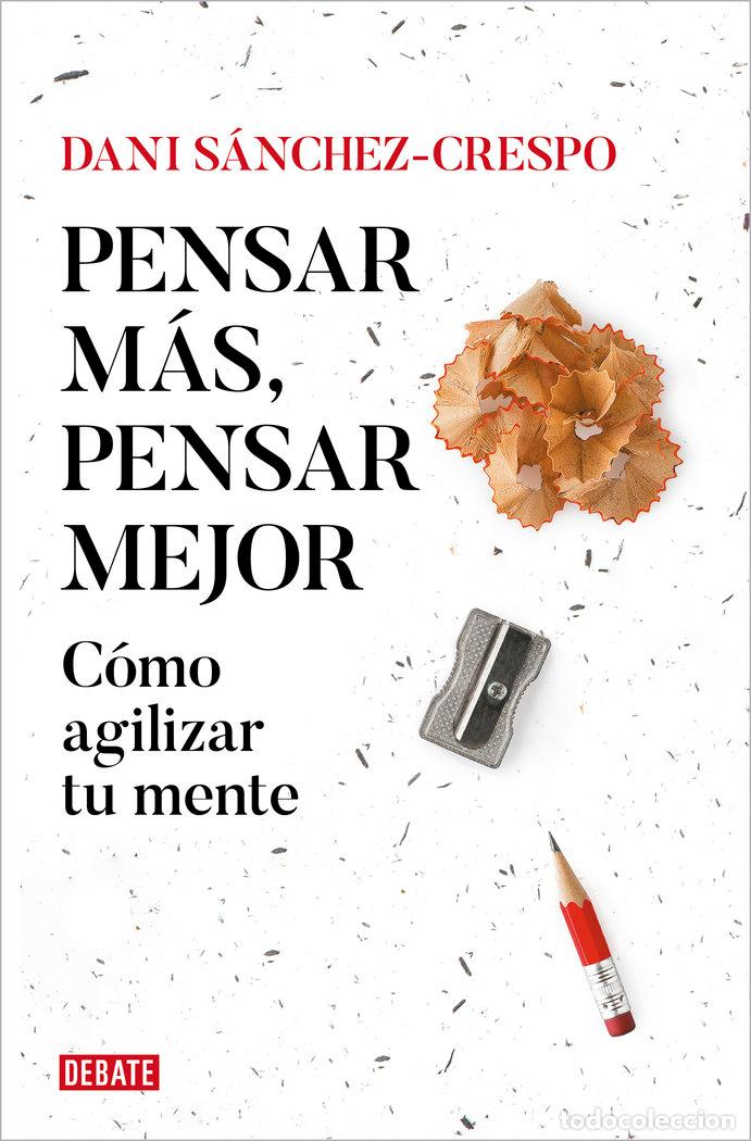 Libri: PENSAR MAS PENSAR MEJOR - DANI SANCHEZ-CRESPO