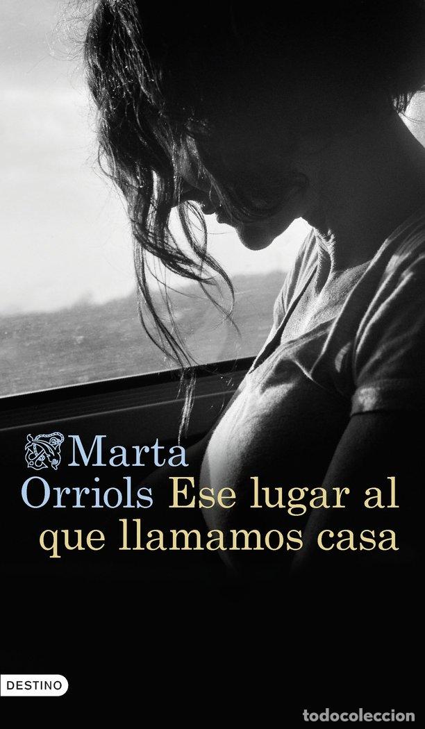 Livres: ESE LUGAR AL QUE LLAMAMOS CASA - MARTA ORRIOLS