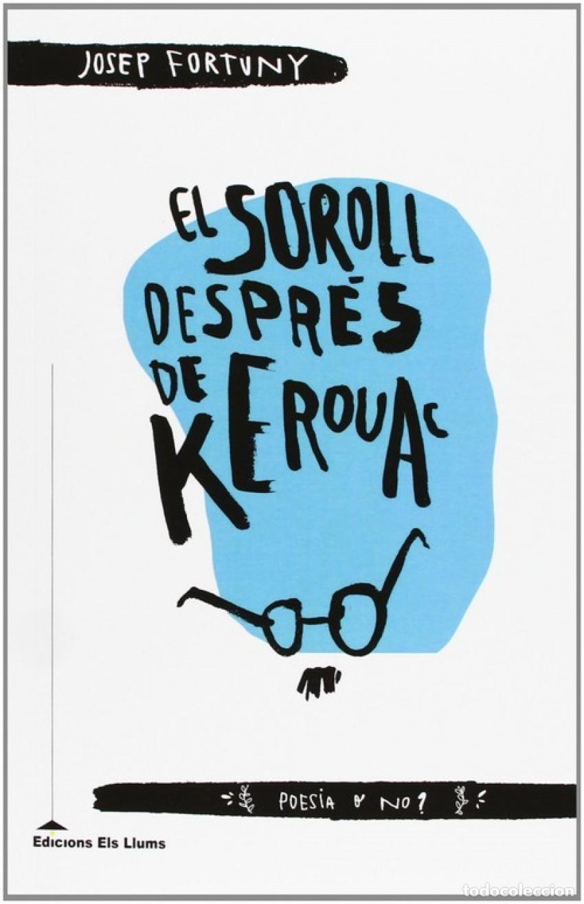 Livres: EL SOROLL DESP&Eacute;S DE KEROUAC - JOSEP FORTUNY GUARRO