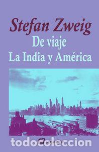 Libros: DE VIAJE IV LA INDIA Y AMERICA - ZWEIG, STEFAN