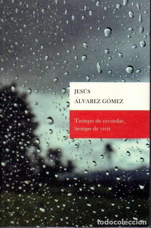 Libros: TIEMPO DE RECORDAR TIEMPO DE VIVIR - ALVAREZ GOMEZ, JESUS