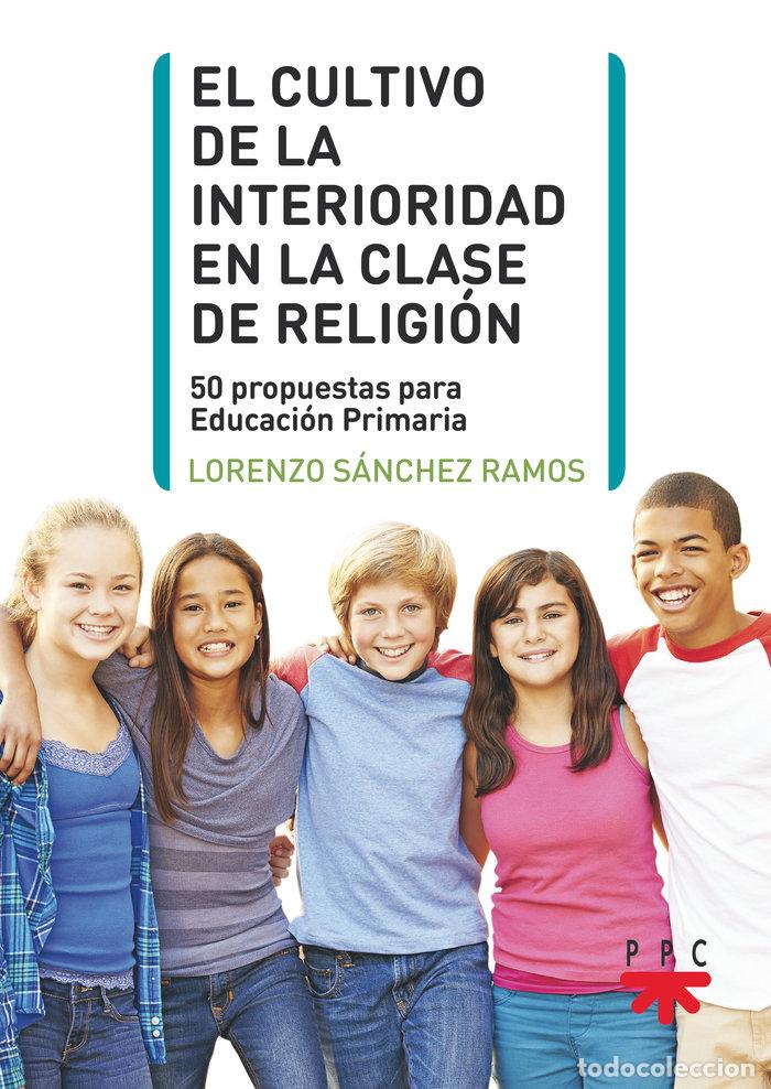 B&uuml;cher: EL CULTIVO DE LA INTERIORIDAD EN LA CLASE DE RELIGION - SANCHEZ RAMOS, LORENZO