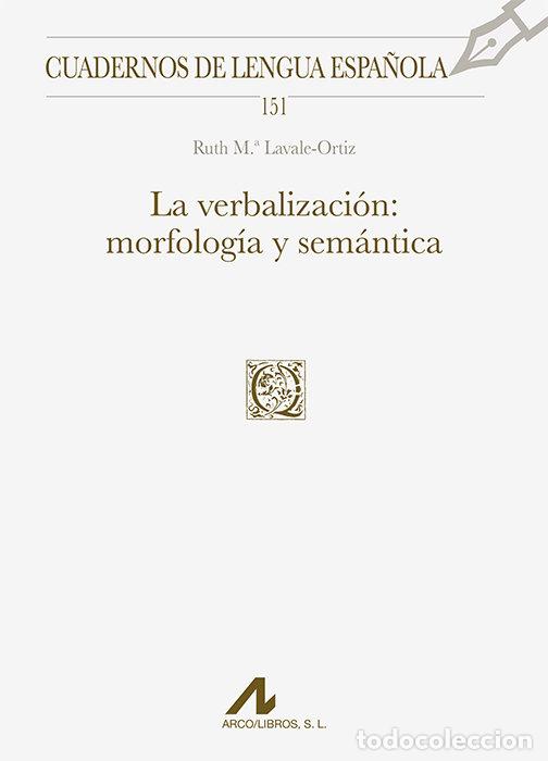 books: LA VERBALIZACION MORFOLOGIA Y SEMANTICA - LAVALE ORTIZ, RUTH MARIA