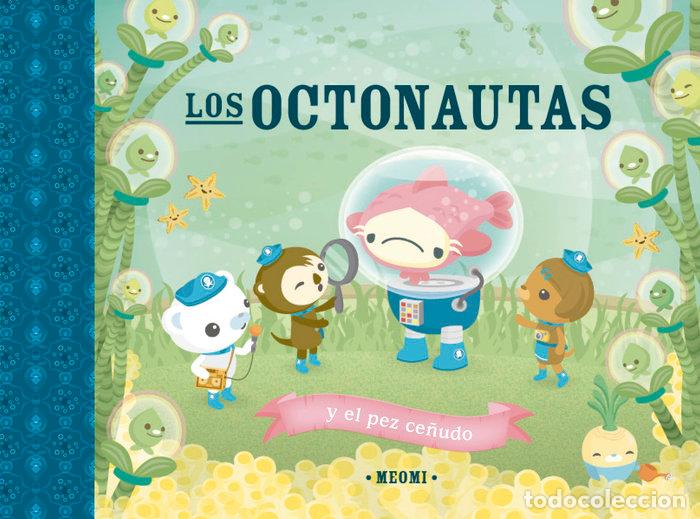 Libros: LOS OCTONAUTAS Y EL PEZ CE&Ntilde;UDO - MEOMI
