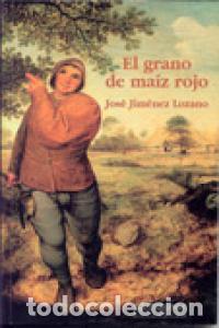 Libros: GRANO DE MAIZ ROJO,EL - JIMENEZ LOZANO, JOSE