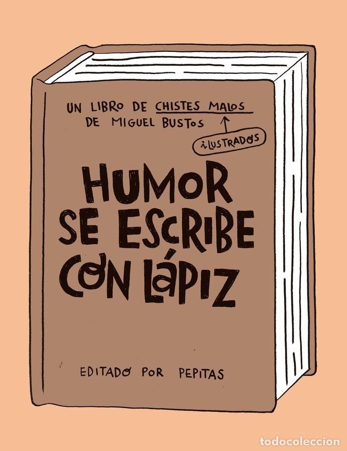 Libri: HUMOR SE ESCRIBE CON LAPIZ - BUSTOS, MIGUEL