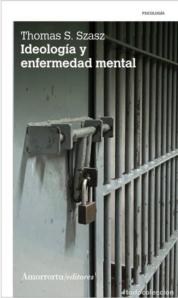 Libri: IDEOLOGIA Y ENFERMEDAD MENTAL 2A ED - SZASZ, THOMAS S