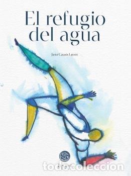 Libros: EL REFUGIO DEL AGUA - JAVIER CASASUS LATORRE