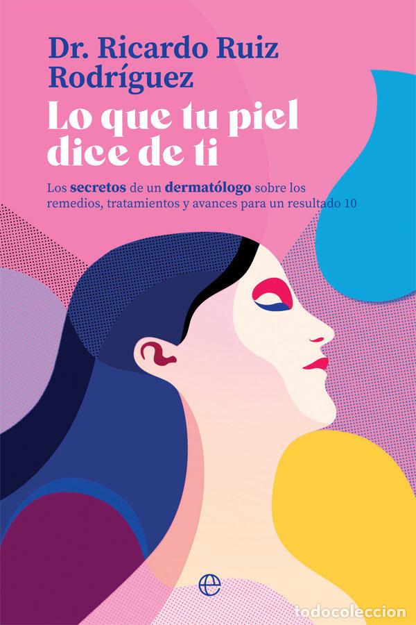Libros: LO QUE TU PIEL DICE DE TI - RUIZ RODRIGUEZ, RICARDO