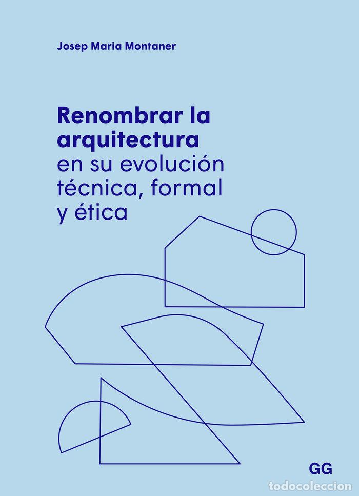 Livres: RENOMBRAR LA ARQUITECTURA EN SU EVOLUCION TECNICA, FORMAL Y - MONTANER, JOSEP MARIA