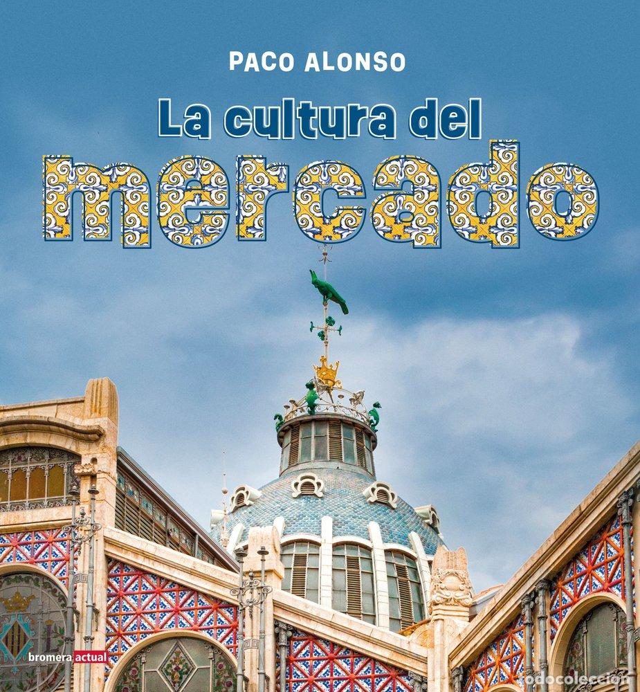 books: LA CULTURA DEL MERCADO - PACO ALONSO