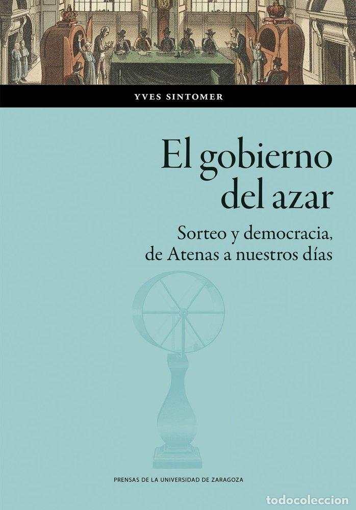 Libros: EL GOBIERNO DEL AZAR SORTEO Y DEMOCRACIA DE ATENAS A NUESTR - SINTOMER, YVES