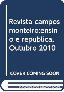 Livres: REVISTA CAMPOS MONTEIRO:ENSINO E REPUBLICA. OUTUBRO 2010 - Varios autores