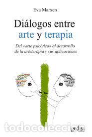Livros: DIALOGOS ENTRE ARTE Y TERAPIA - MARXEN, EVA