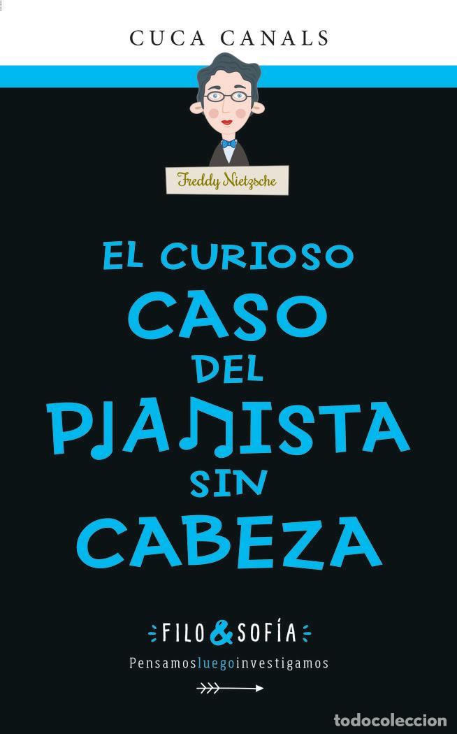Livres: FILO Y SOFIA 3 EL CURIOSO CASO DEL PIANISTA SIN CABEZA - FREDDY NIETZSCHE