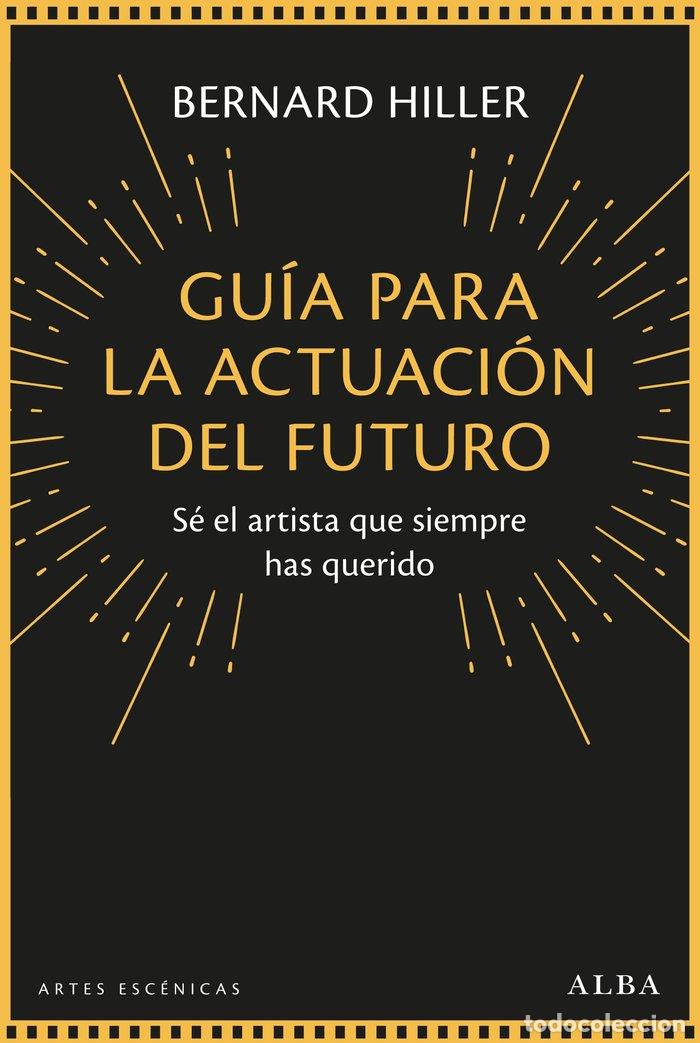 Livres: GUIA PARA LA ACTUACION DEL FUTURO - HILLER, BERNARD