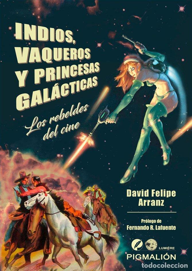Libros: INDIOS VAQUEROS Y PRINCESAS GALACTICAS - ARRANZ, DAVID FELIPE