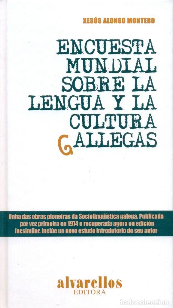 Libros: ENCUESTA MUNDIAL SOBRE LA LENGUA Y LA CULTURA GALLEGAS - ALONSO MONTERO, XESUS