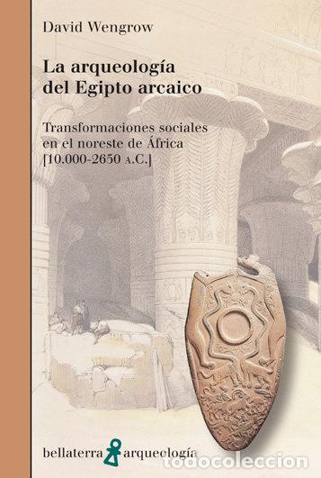 books: ARQUEOLOGIA DEL EGIPTO ARCAICO,LA - WENGROW, DAVID