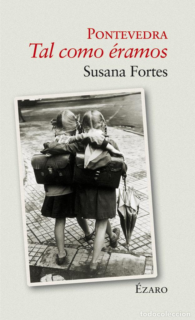 books: PONTEVEDRA TAL COMO ERAMOS - FORTES, SUSANA