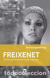Livres: FREIXENET LA EMPRESA TRAS EL GLAMOUR DE LA BURBUJA - GARGANTE PUIG, TONI