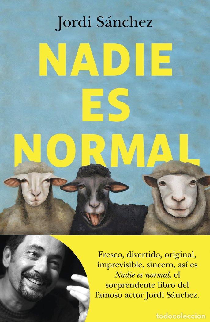 Libri: NADIE ES NORMAL - JORDI SANCHEZ ZARAGOZA