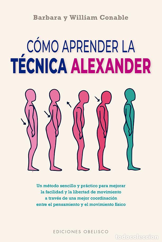 Libros: COMO APRENDER LA TECNICA ALEXANDER NE - CONABLE, BARBARA