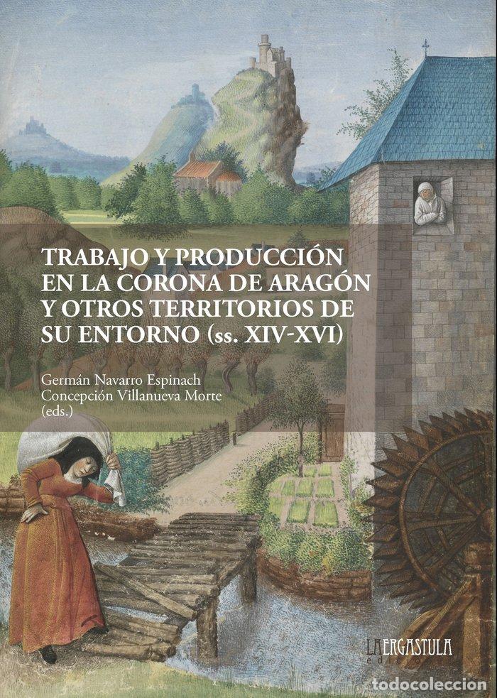 Libri: TRABAJO Y PRODUCCION CORONA DE ARAGON Y OTROS TERRITORIOS E - AA.VV.