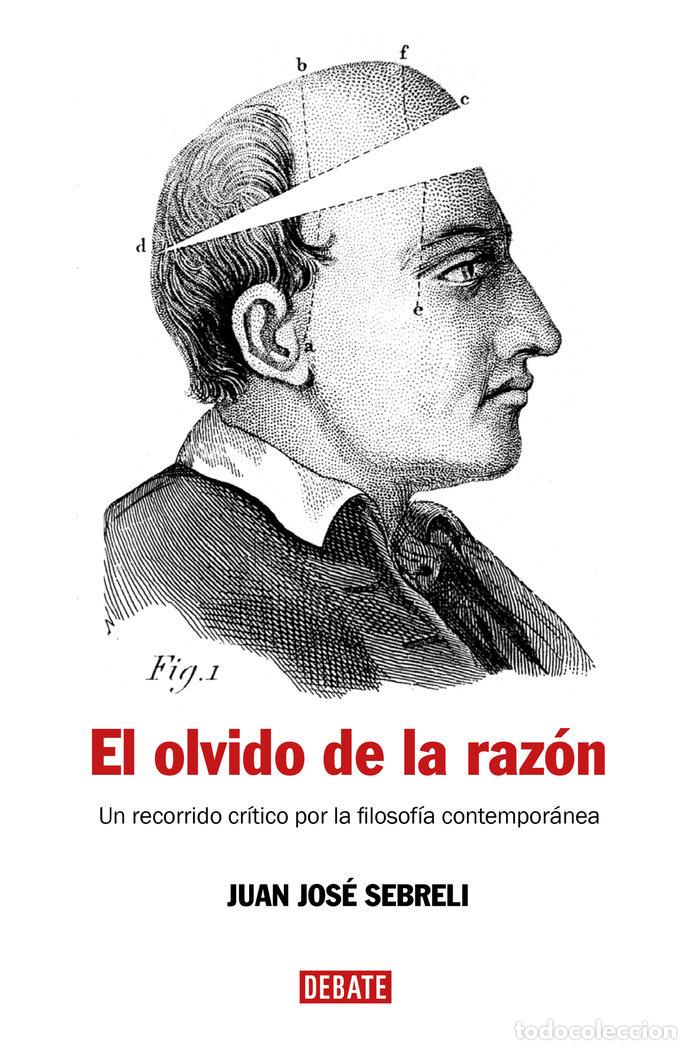 Livros: OLVIDO DE LA RAZON,EL - SEBRELI, JUAN JOSE