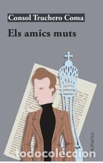 Libri: ELS AMICS MUTS - TRUCHERO COMA, CONSOL