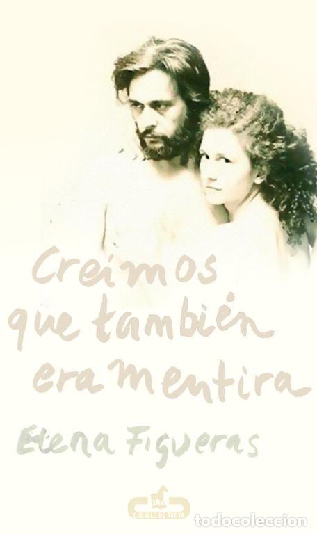 Livres: CREIMOS QUE TAMBIEN ERA MENTIRA - FIGUERAS, ELENA