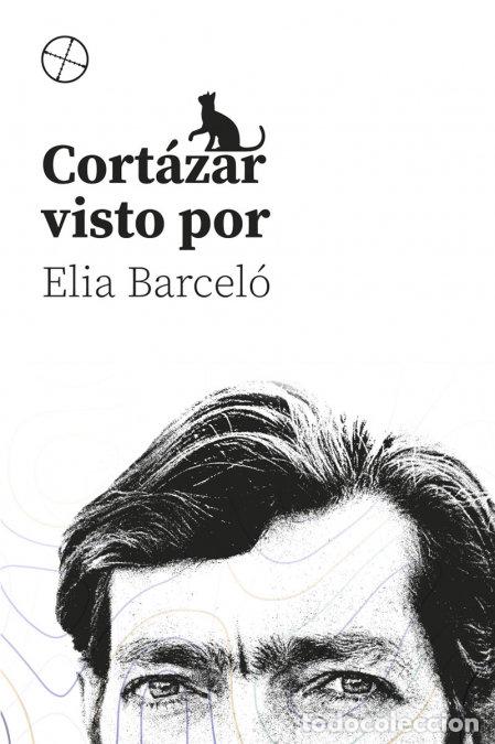 B&uuml;cher: CORTAZAR VISTO POR ELIA BARCELO - BARCELO EISTERER, ELIA