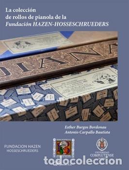 books: LA COLECCION DE ROLLOS DE PIANOLA DE LA FUNDACION HAZEN-HOSS - BURGOS BORDONAU, ESTHER