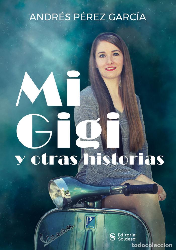 Libros: MI GIGI Y OTRAS HISTORIAS - PEREZ GARCIA, ANDRES