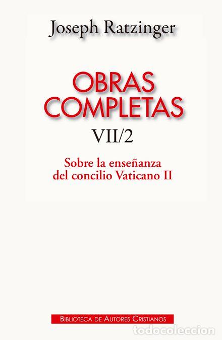 books: OBRAS COMPLETAS TOMO VII/2 JOSEPH RATZINGER ENSE&Ntilde;ANZA CONCI - RATZINGER, JOSEPH
