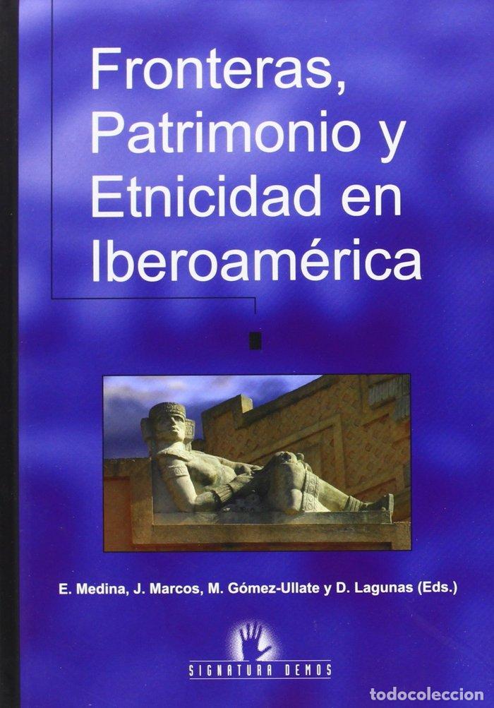 B&uuml;cher: FRONTERAS PATRIMONIO Y ETNICIDAD EN IBEROAMERICA - MARCOS AREVALO, JAVIER