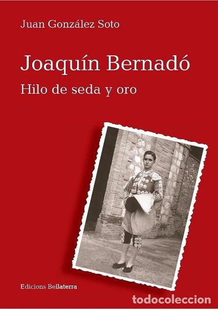 B&uuml;cher: JOAQUIN BERNADO HILO DE SEDA Y ORO - GONZALEZ SOTO, JUAN