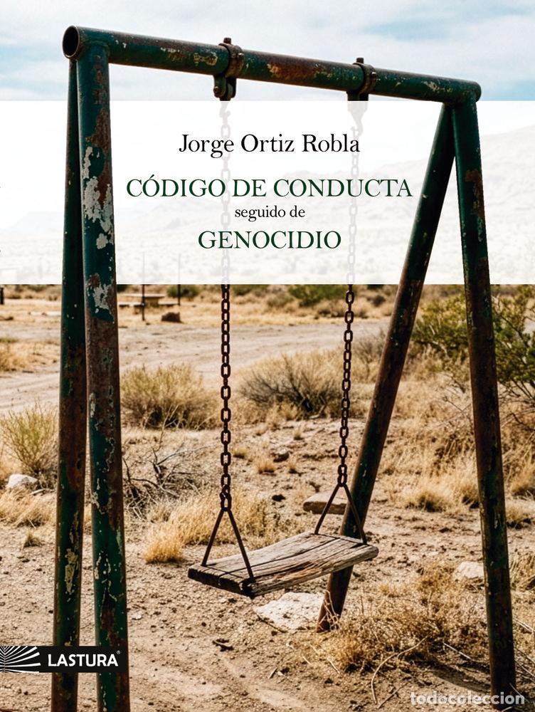 Libri: CODIGO DE CONDUCTA SEGUIDO DE GENOCIDIO - ORTIZ ROBLA, JORGE
