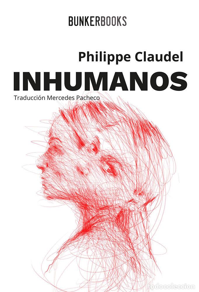 Libros: INHUMANOS - CLAUDEL, PHILIPPE