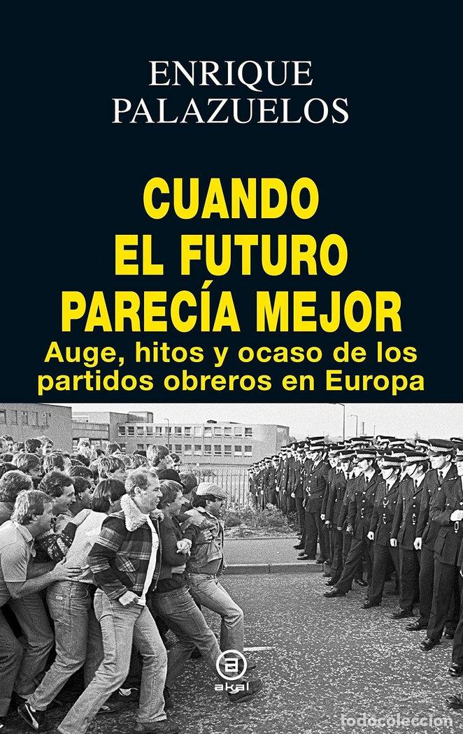 Libri: CUANDO EL FUTURO PARECIA MEJOR - PALAZUELOS, ENRIQUE