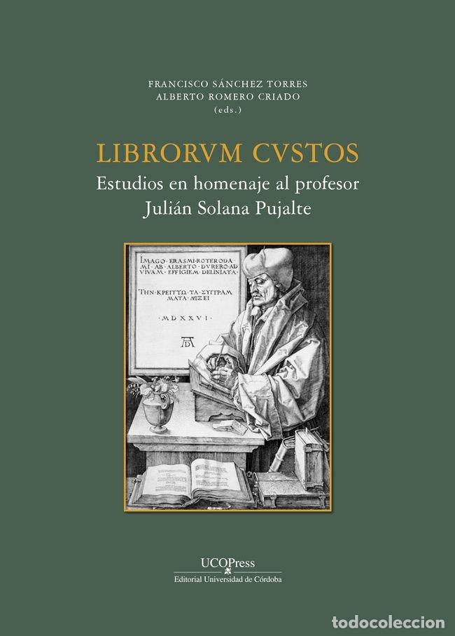 Libri: LIBRORUM CUSTOS ESTUDIO EN HOMENAJE A JULIAN SOLANA PUJALTE - .