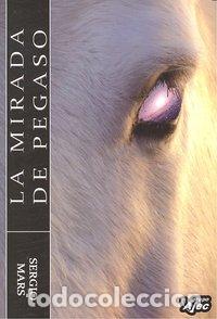 Libros: MIRADA DE PEGASO,LA - MARS, SERGIO
