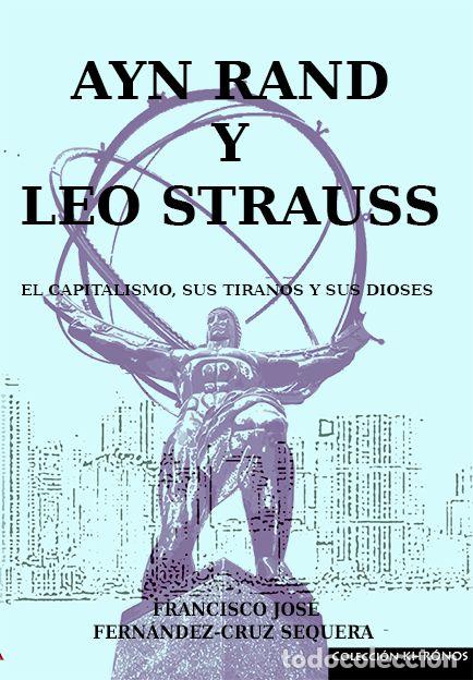 Libros: AYN RAND Y LEO STRAUSS - FERNANDEZ-CRUZ SEQUERA, FRANCISCO JOSE