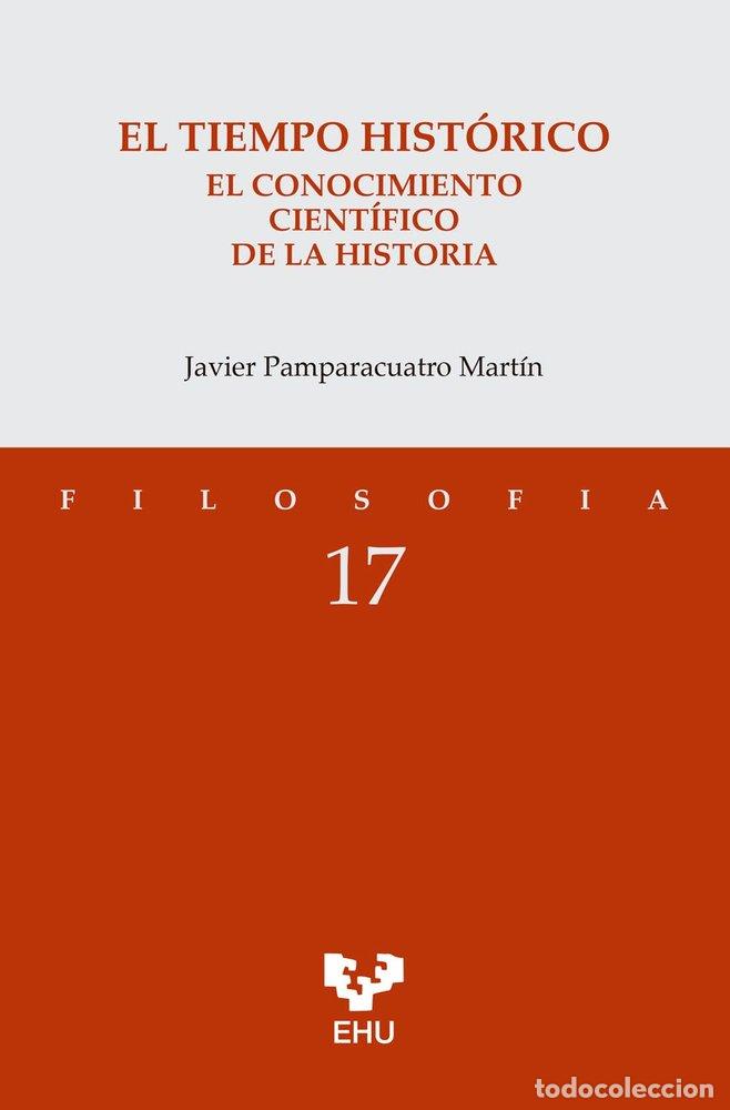 Libros: EL TIEMPO HISTORICO EL CONOCIMIENTO CIENTIFICO DE LA HISTOR - PAMPARACUATRO MARTIN, JAVIER