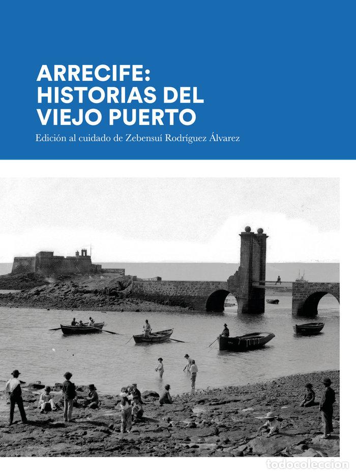 books: ARRECIFE HISTORIAS DEL VIEJO PUERTO - RODRIGUEZ ALVAREZ, ZEBENSUI