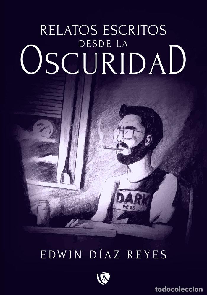 B&uuml;cher: RELATOS ESCRITOS DESDE LA OSCURIDAD - DIAZ REYES, , EDWIN
