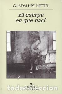 B&uuml;cher: CUERPO EN QUE NACI,EL - NETTEL, GUADALUPE
