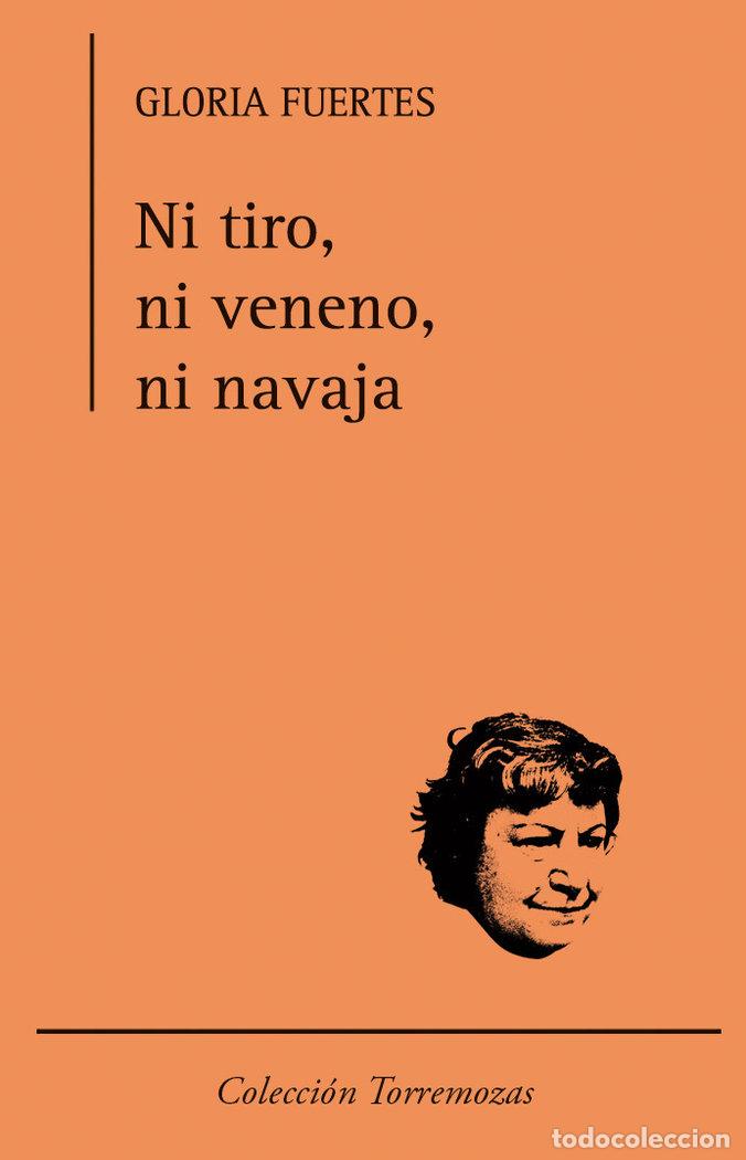 Libros: NI TIRO, NI VENENO, NI NAVAJA - FUERTES GLORIA