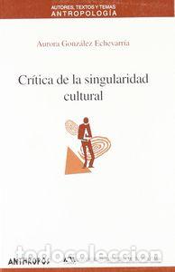 Livros: CRITICA DE LA SINGULARIDAD CULTURAL - GONZALEZ ECHEVARRIA, AURORA