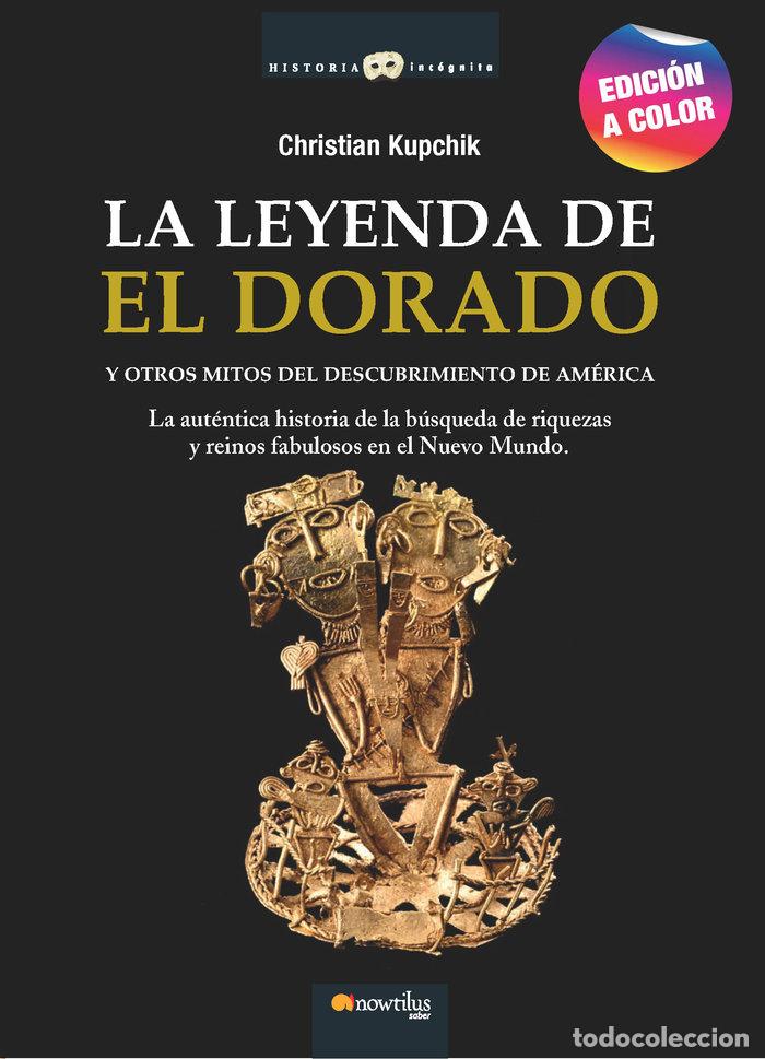 Livros: LA LEYENDA DE EL DORADO N E COLOR - KUPCHIK, CHRISTIAN